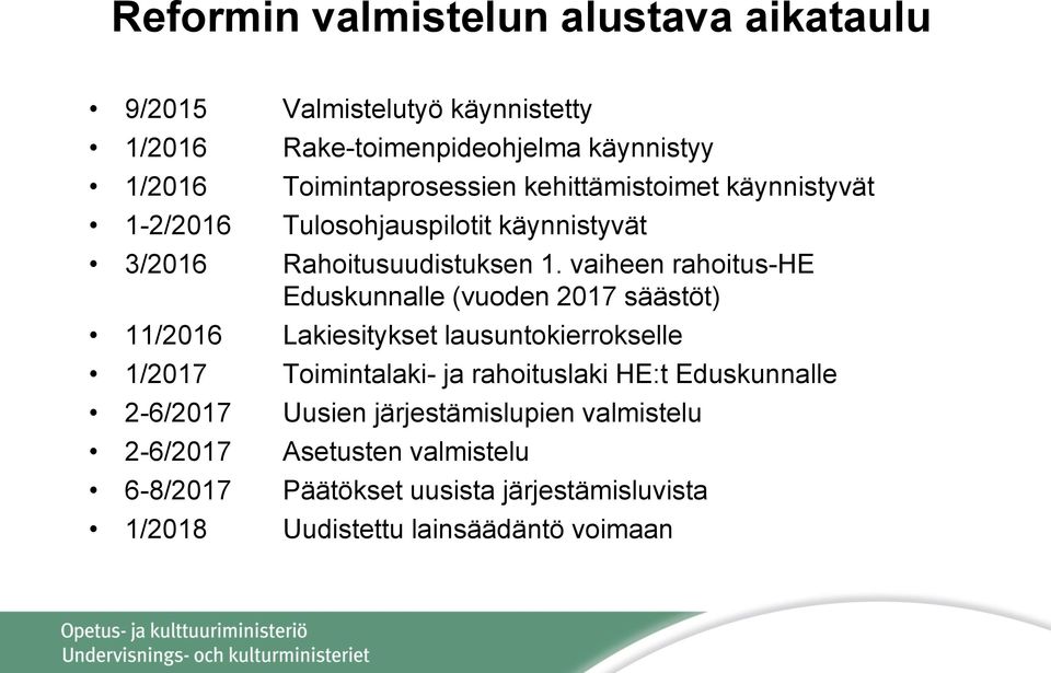 vaiheen rahoitus-he Eduskunnalle (vuoden 2017 säästöt) 11/2016 Lakiesitykset lausuntokierrokselle 1/2017 Toimintalaki- ja rahoituslaki