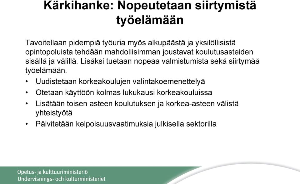 Lisäksi tuetaan nopeaa valmistumista sekä siirtymää työelämään.