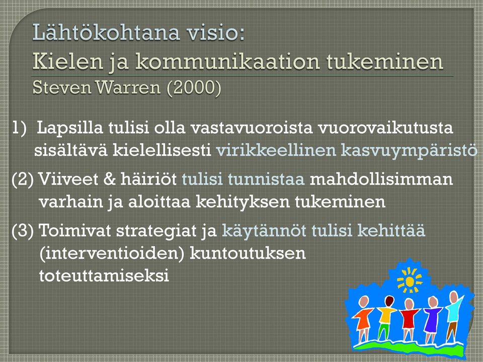 tunnistaa mahdollisimman varhain ja aloittaa kehityksen tukeminen (3)