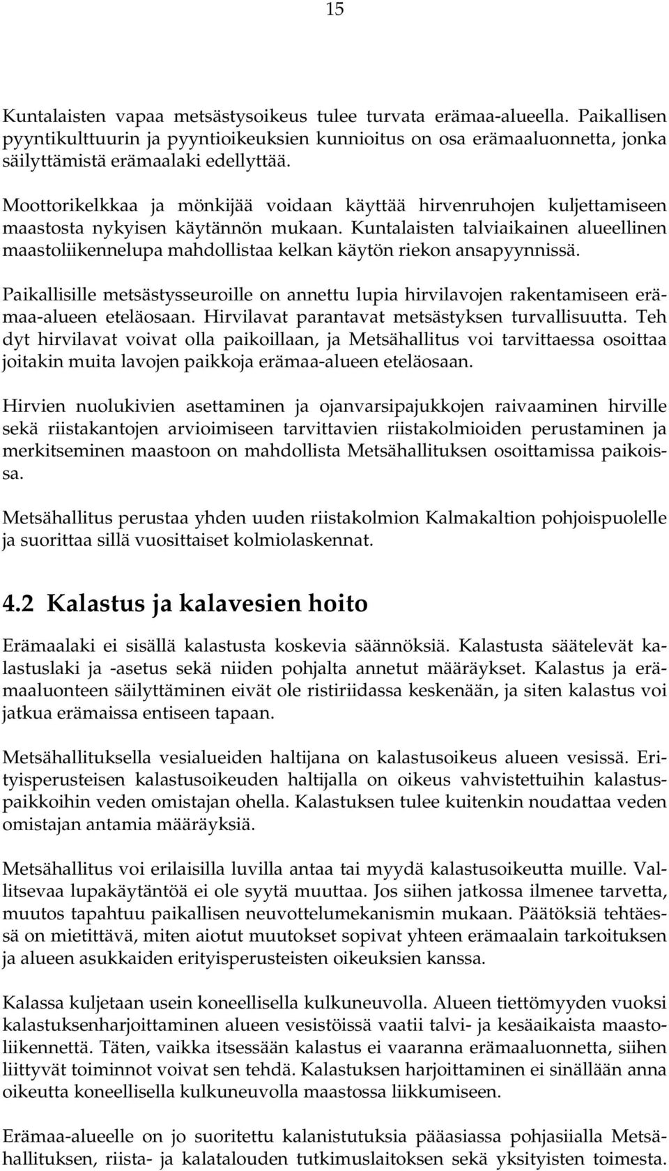 Kuntalaisten talviaikainen alueellinen maastoliikennelupa mahdollistaa kelkan käytön riekon ansapyynnissä.