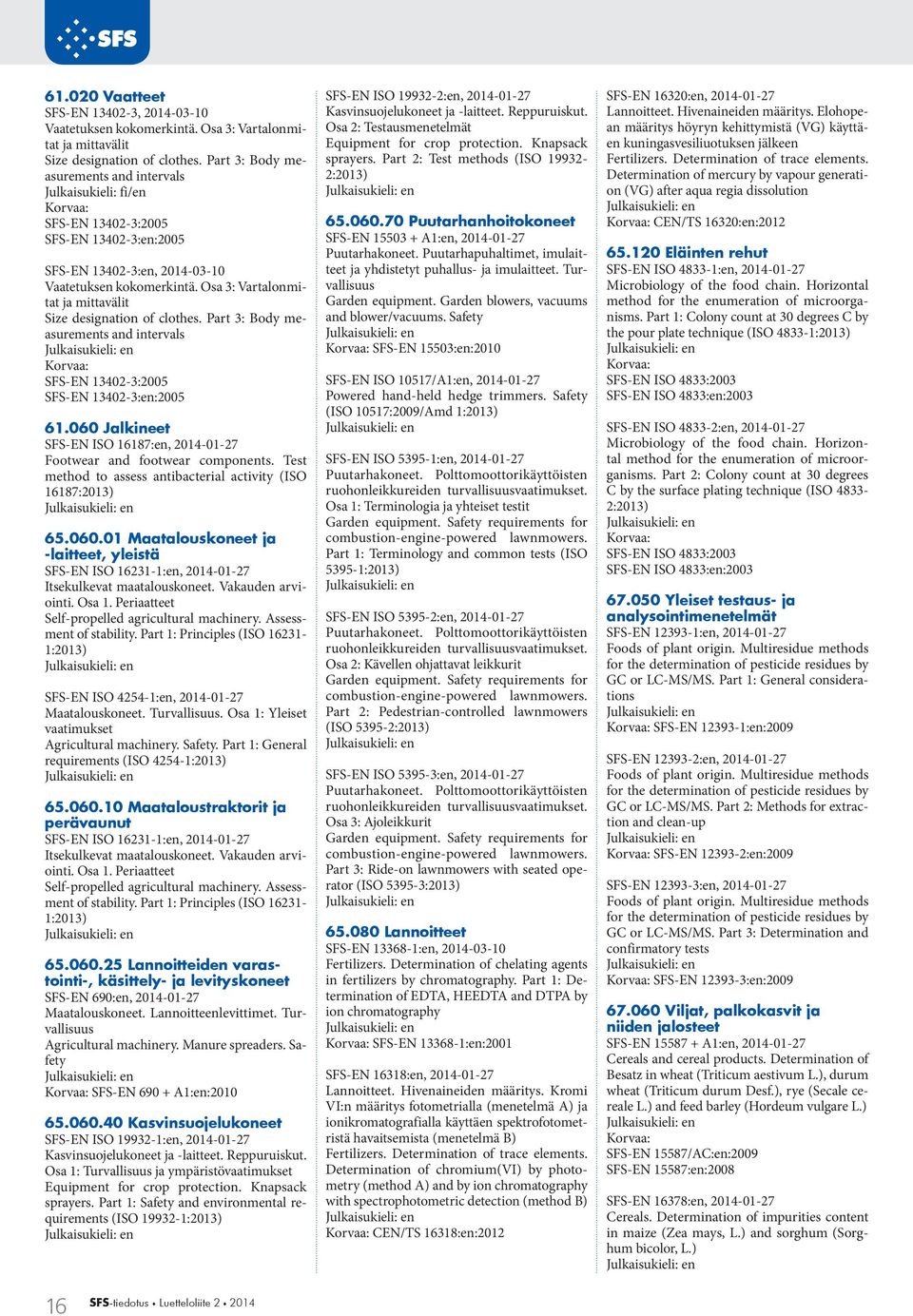 Osa 3: Vartalonmitat ja mittavälit Size designation of clothes. Part 3: Body measurements and intervals SFS-EN 13402-3:2005 SFS-EN 13402-3:en:2005 61.