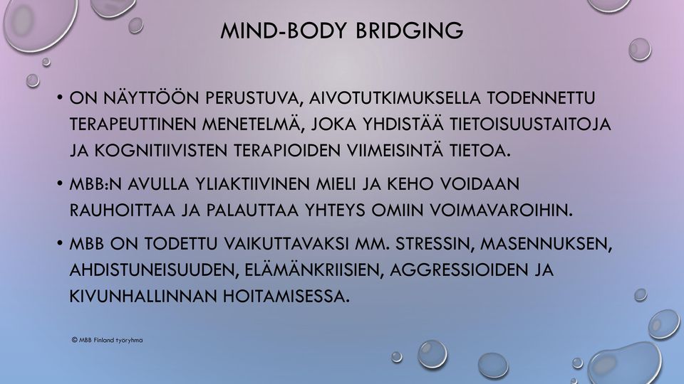 MBB:N AVULLA YLIAKTIIVINEN MIELI JA KEHO VOIDAAN RAUHOITTAA JA PALAUTTAA YHTEYS OMIIN VOIMAVAROIHIN.