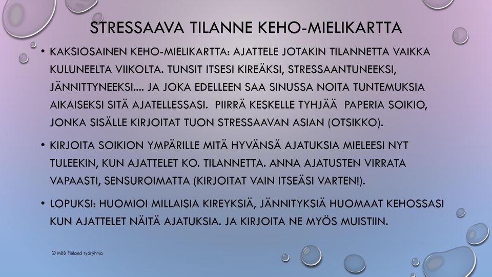 PIIRRÄ KESKELLE TYHJÄÄ PAPERIA SOIKIO, JONKA SISÄLLE KIRJOITAT TUON STRESSAAVAN ASIAN (OTSIKKO).