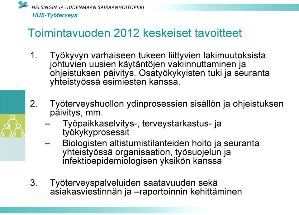 Osatyökykyisten tuki ja seuranta yhteistyössä esimiesten kanssa. 2. Työterveyshuollon ydinprosessien sisällön ja ohjeistuksen päivitys, mm.