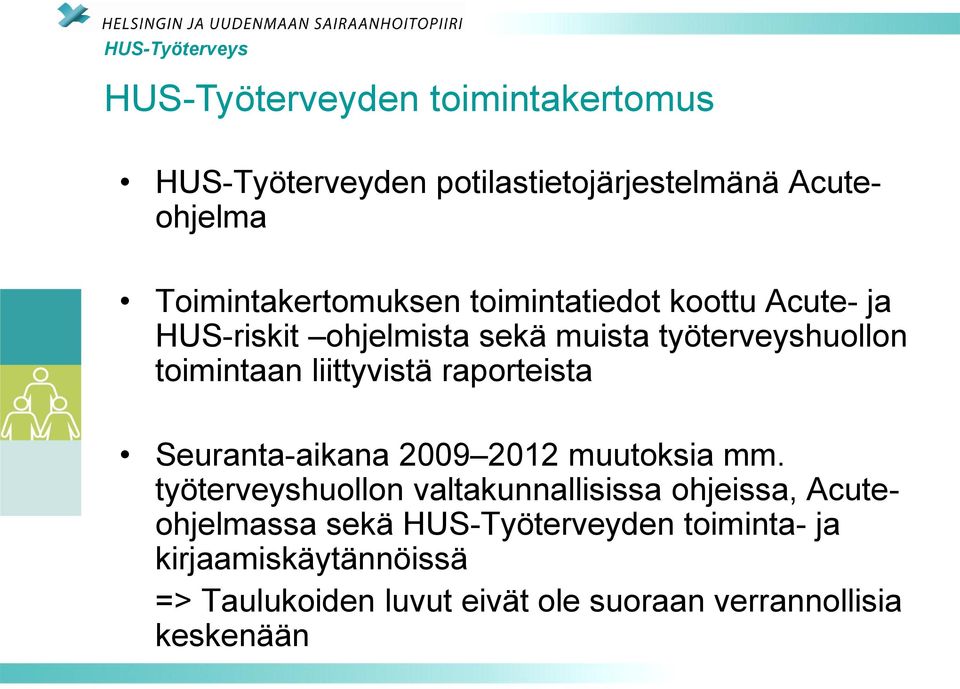 raporteista Seuranta-aikana 2009 2012 muutoksia mm.