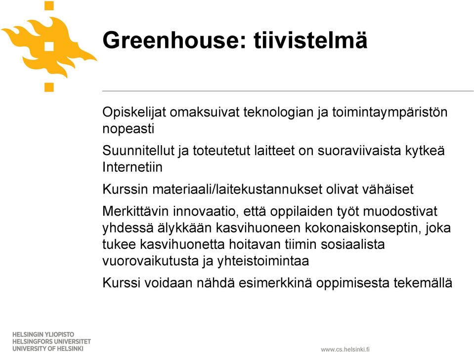 Merkittävin innovaatio, että oppilaiden työt muodostivat yhdessä älykkään kasvihuoneen kokonaiskonseptin, joka