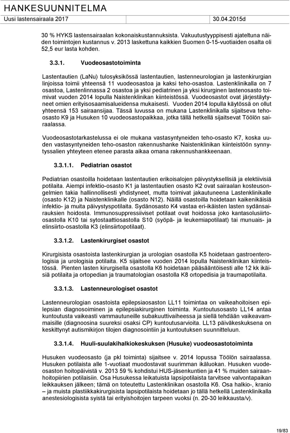 -vuotiaiden osalta oli 52,5 eur lasta kohden. 3.3.1.