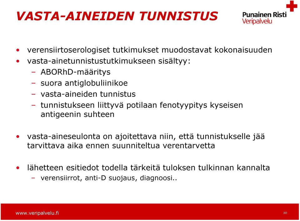 kyseisen antigeenin suhteen vasta-aineseulonta on ajoitettava niin, että tunnistukselle jää tarvittava aika ennen