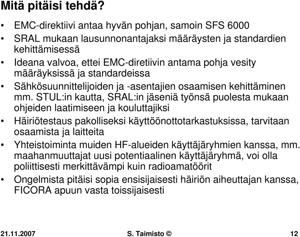 ja standardeissa Sähkösuunnittelijoiden ja -asentajien osaamisen kehittäminen mm.