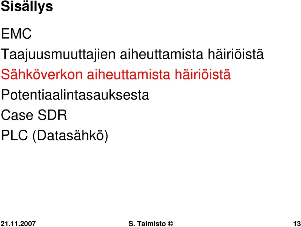 aiheuttamista häiriöistä