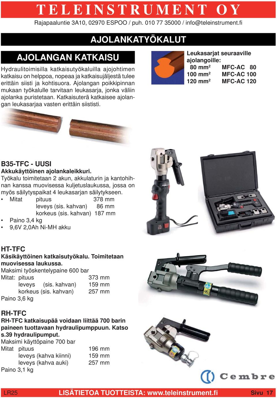 Leukasarjat seuraaville ajolangoille: 80 mm 2 MFC-AC 80 100 mm 2 MFC-AC 100 120 mm 2 MFC-AC 120 B35-TFC - UUSI Akkukäyttöinen ajolankaleikkuri.