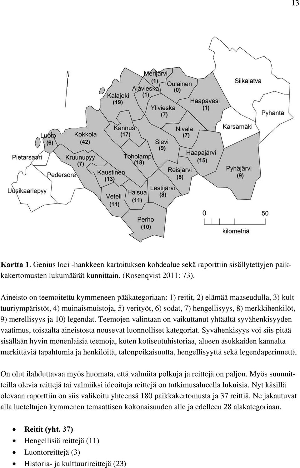 merellisyys ja 10) legendat. Teemojen valintaan on vaikuttanut yhtäältä syvähenkisyyden vaatimus, toisaalta aineistosta nousevat luonnolliset kategoriat.