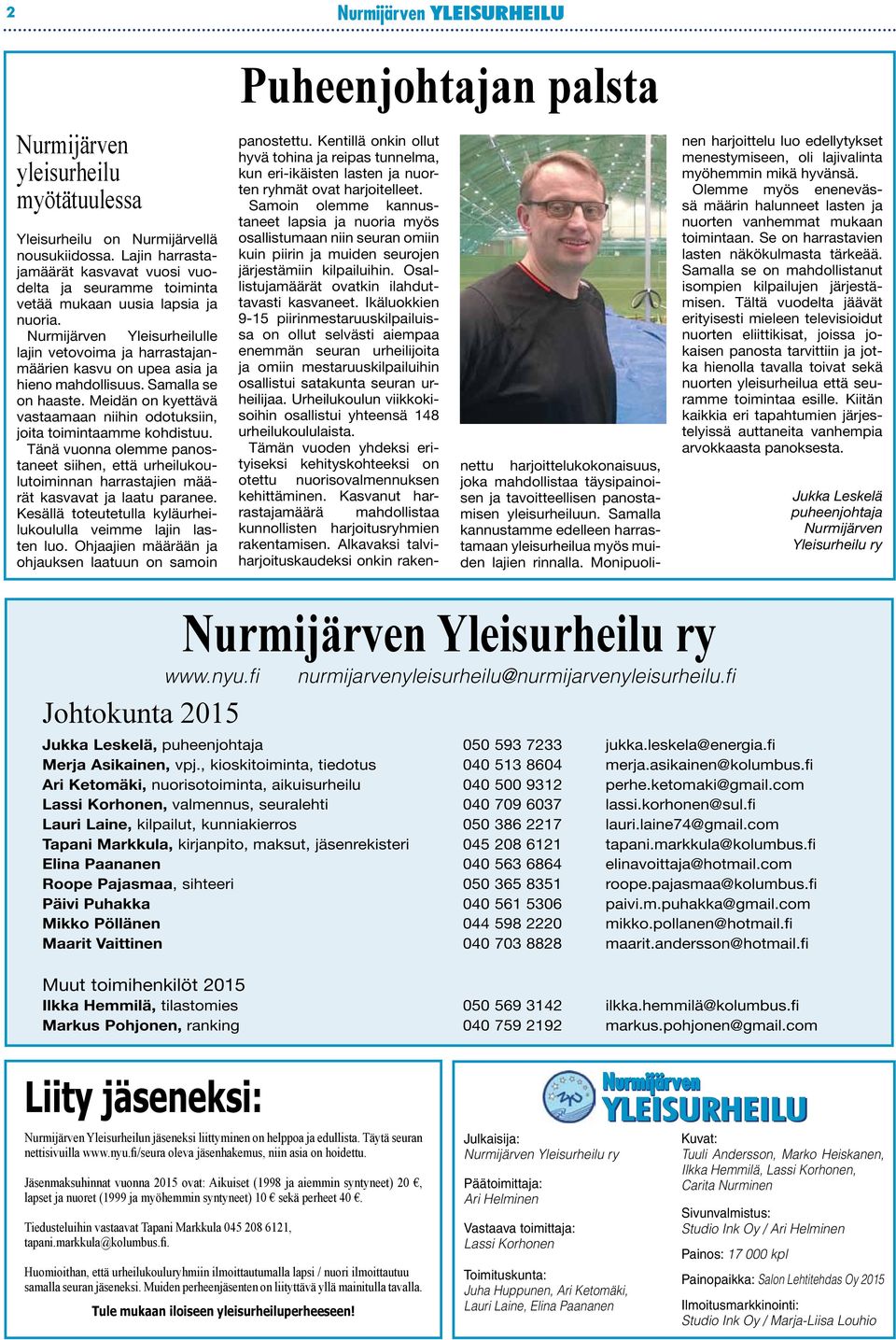 Nurmijärven Yleisurheilulle lajin vetovoima ja harrastajanmäärien kasvu on upea asia ja hieno mahdollisuus. Samalla se on haaste.