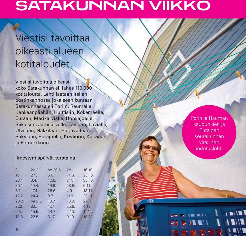 Luvialle, Ulvilaan, Nakkilaan, Harjavaltaan, Säkylään, Eurajoelle, Köyliöön, Karviaan ja Pomarkkuun.