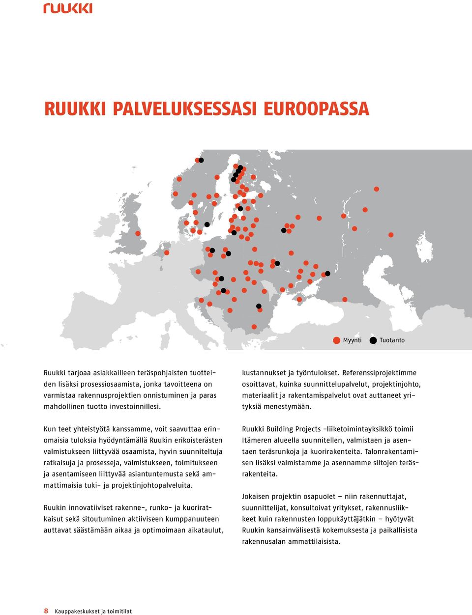 Referenssiprojektimme osoittavat, kuinka suunnittelupalvelut, projektinjohto, materiaalit ja rakentamispalvelut ovat auttaneet yrityksiä menestymään.