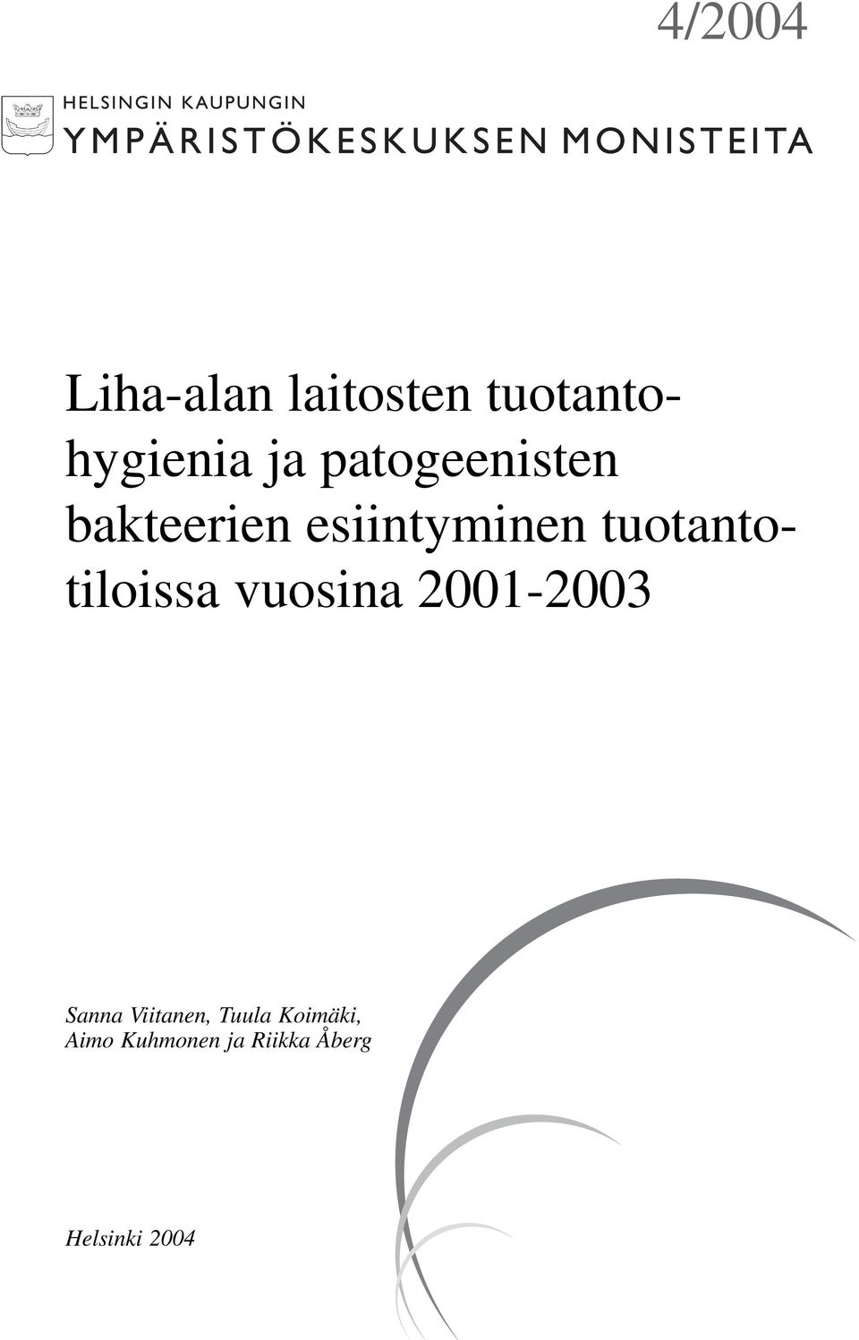 tuotantotiloissa vuosina 2001-2003 Sanna