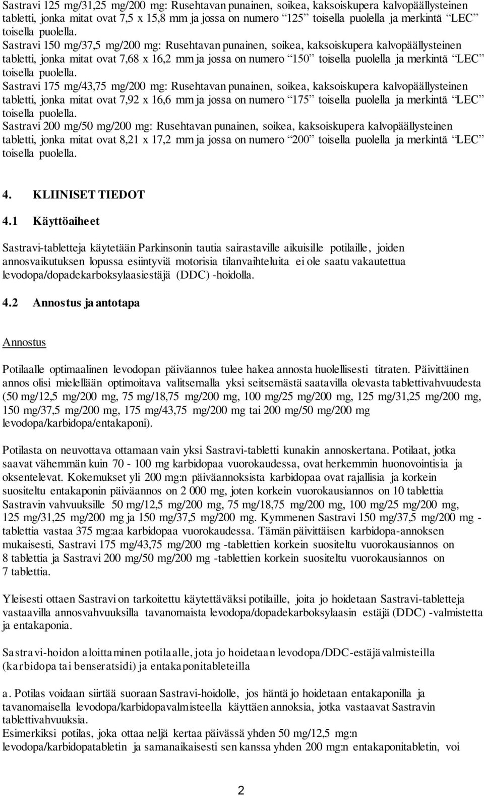 Sastravi 175 mg/43,75 mg/200 mg: Rusehtavan punainen, soikea, kaksoiskupera kalvopäällysteinen tabletti, jonka mitat ovat 7,92 x 16,6 mm ja jossa on numero 175 toisella puolella ja merkintä LEC