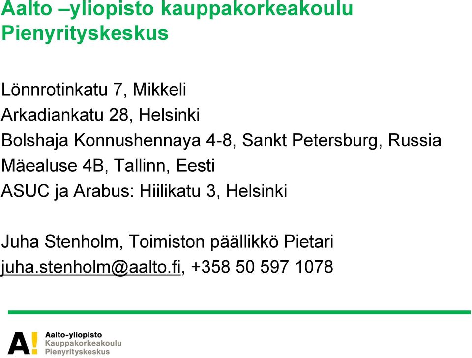 Russia Mäealuse 4B, Tallinn, Eesti ASUC ja Arabus: Hiilikatu 3, Helsinki
