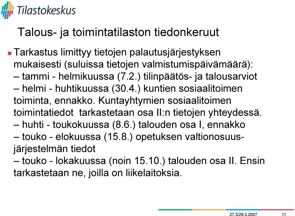 ) tilinpäätös- ja talousarviot helmi - huhtikuussa (30.4.) kuntien sosiaalitoimen toiminta, ennakko.