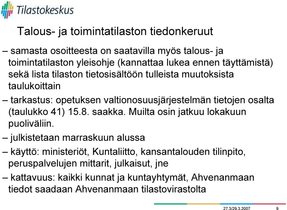 (taulukko 41) 15.8. saakka. Muilta osin jatkuu lokakuun puoliväliin.