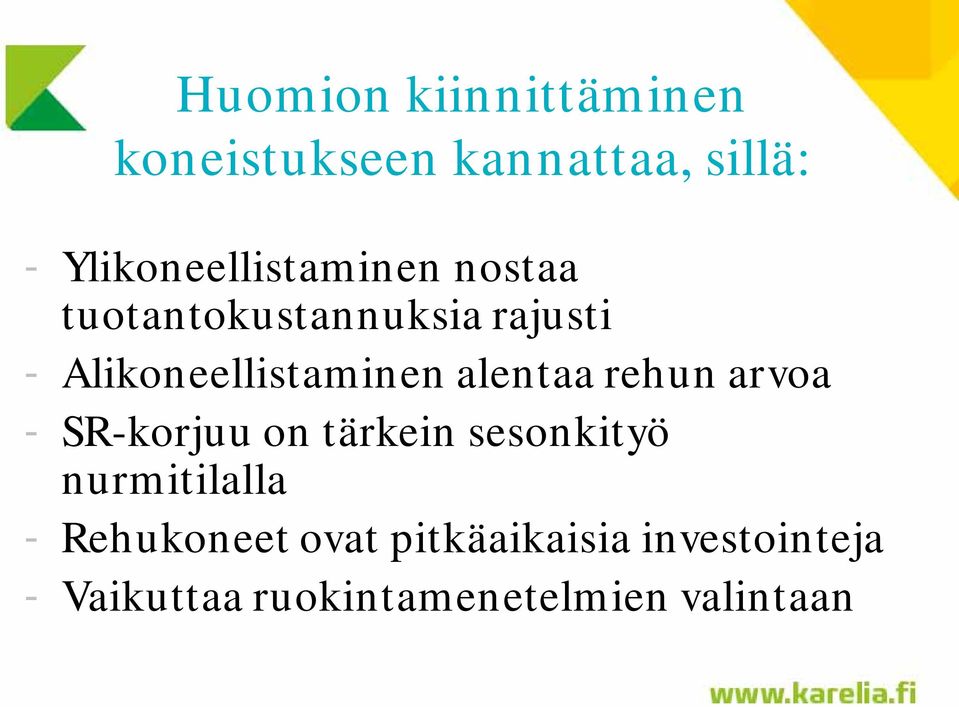 Alikoneellistaminen alentaa rehun arvoa - SR-korjuu on tärkein