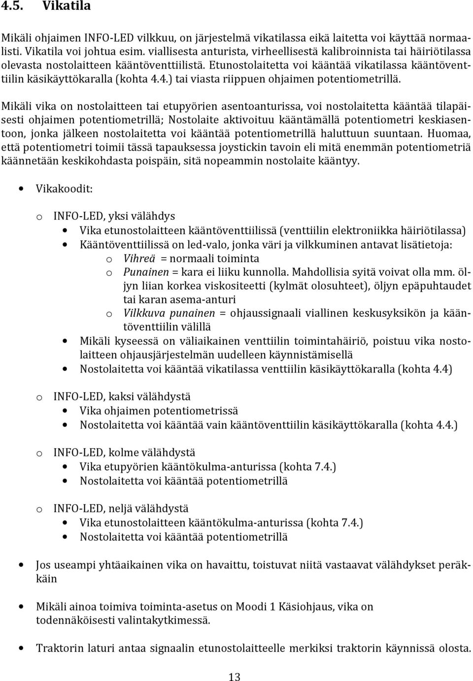 4.) tai viasta riippuen ohjaimen potentiometrillä.