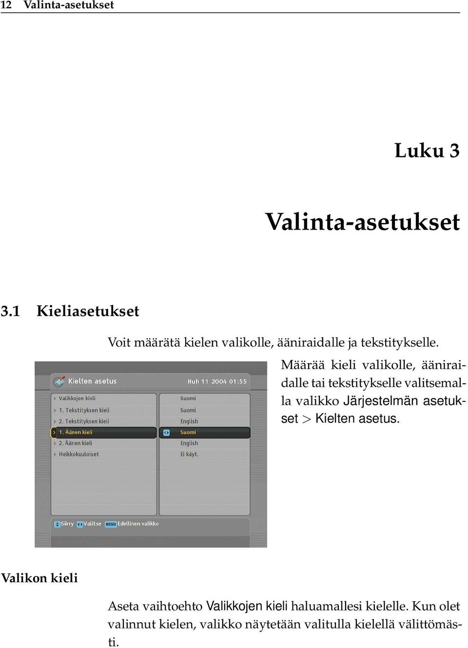 Määrää kieli valikolle, ääniraidalle tai tekstitykselle valitsemalla valikko Järjestelmän