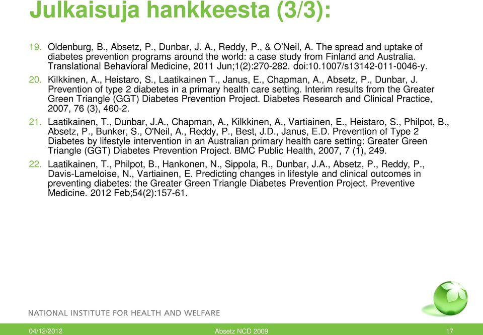 1007/s13142-011-0046-y. 20. Kilkkinen, A., Heistaro, S., Laatikainen T., Janus, E., Chapman, A., Absetz, P., Dunbar, J. Prevention of type 2 diabetes in a primary health care setting.