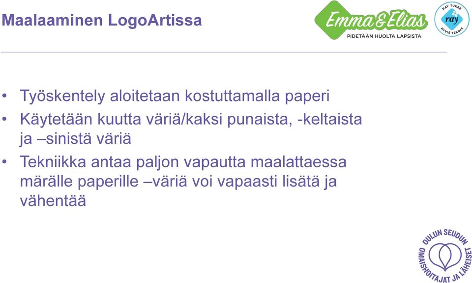 punaista, -keltaista ja sinistä väriä Tekniikka antaa