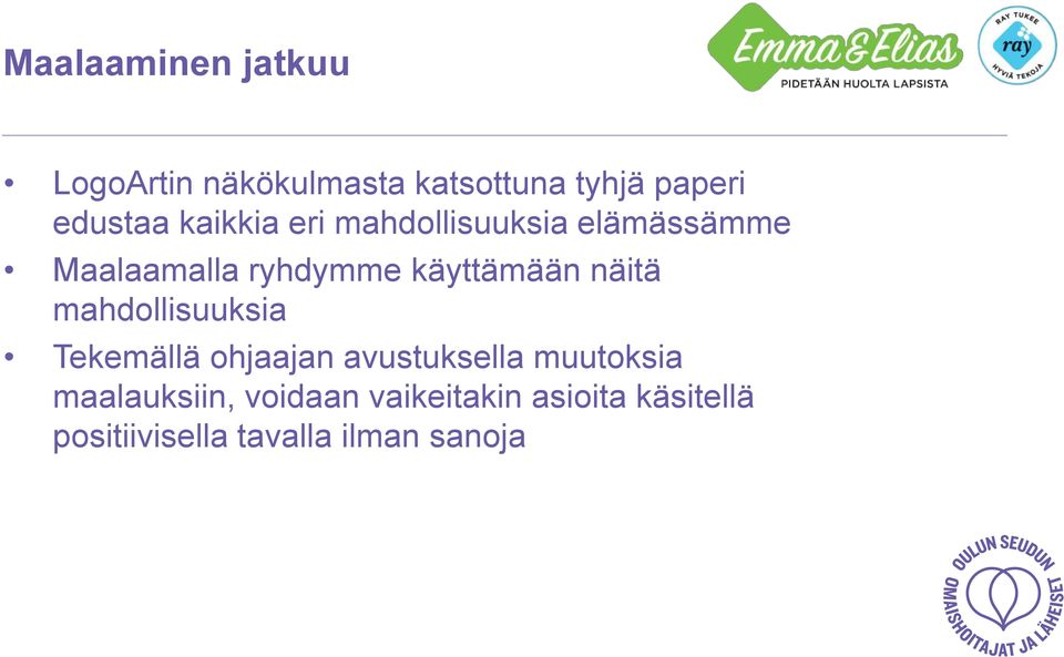 näitä mahdollisuuksia Tekemällä ohjaajan avustuksella muutoksia