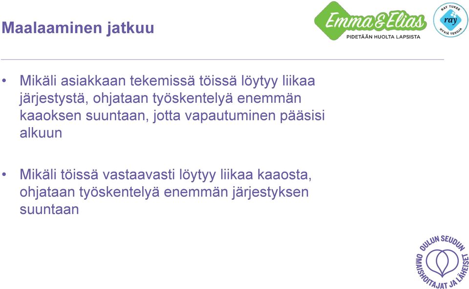 suuntaan, jotta vapautuminen pääsisi alkuun Mikäli töissä