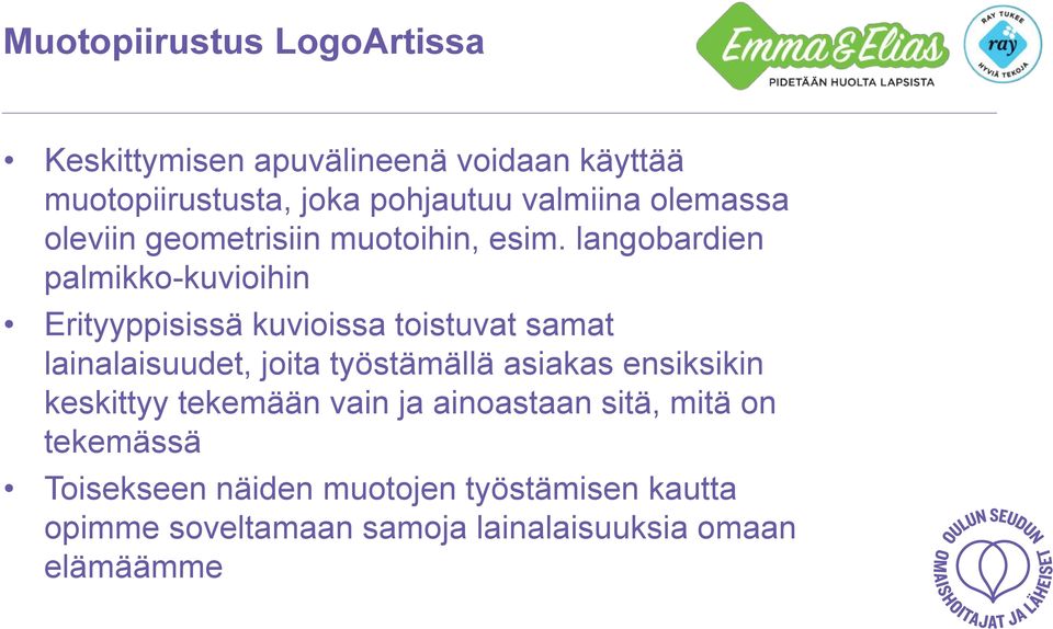 langobardien palmikko-kuvioihin Erityyppisissä kuvioissa toistuvat samat lainalaisuudet, joita työstämällä