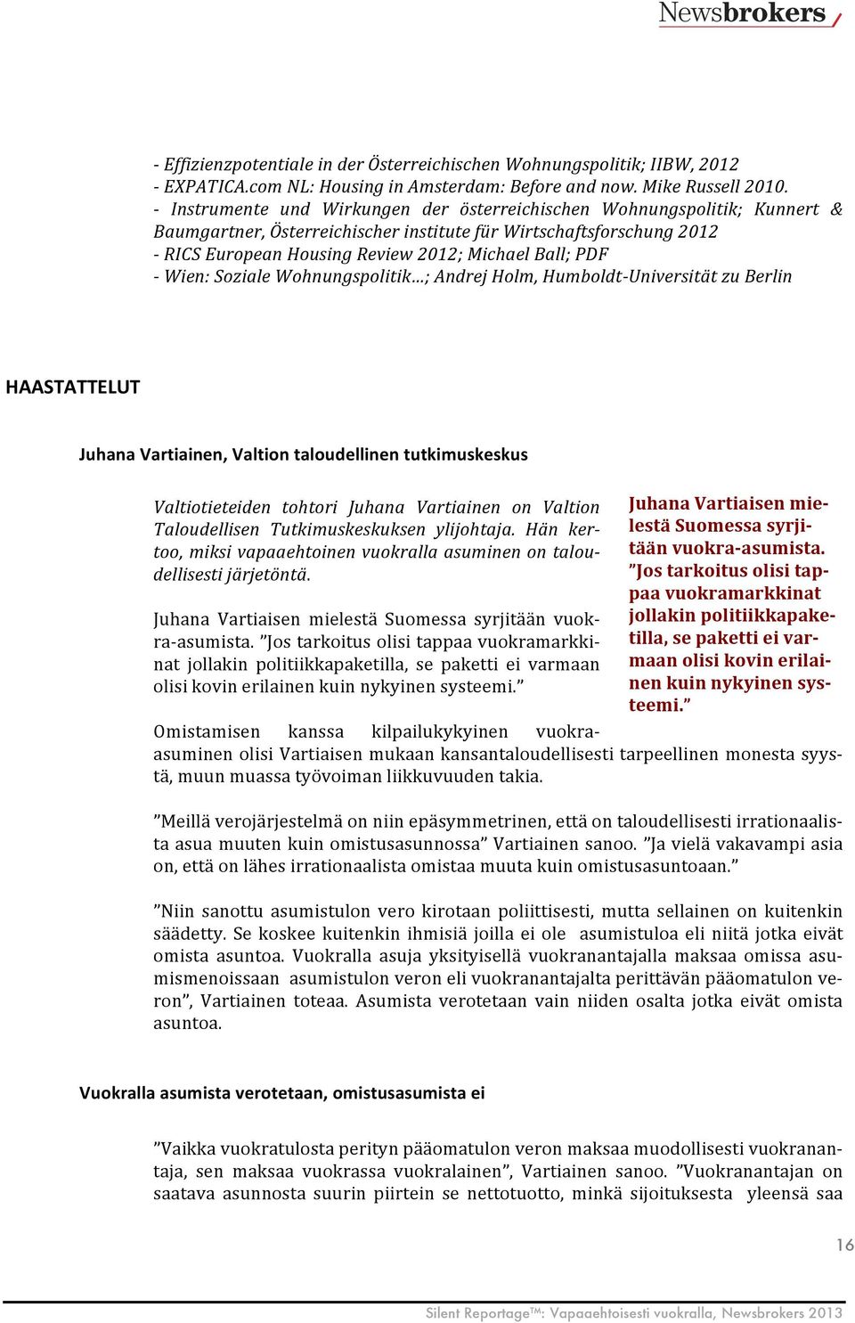 PDF - Wien: Soziale Wohnungspolitik ; Andrej Holm, Humboldt- Universität zu Berlin HAASTATTELUT Juhana Vartiainen, Valtion taloudellinen tutkimuskeskus Valtiotieteiden tohtori Juhana Vartiainen on