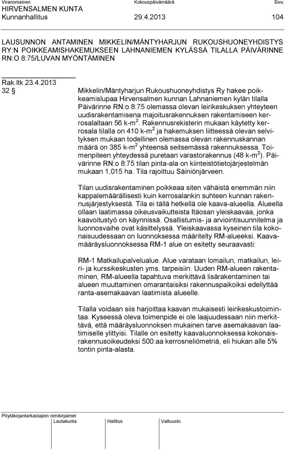 LAUSUNNON ANTAMINEN MIKKELIN/MÄNTYHARJUN RUKOUSHUONEYHDISTYS RY:N POIKKEAMISHAKEMUKSEEN LAHNANIEMEN KYLÄSSÄ TILALLA PÄIVÄRINNE RN:O 8:75/LUVAN MYÖNTÄMINEN Rak.ltk 23.4.