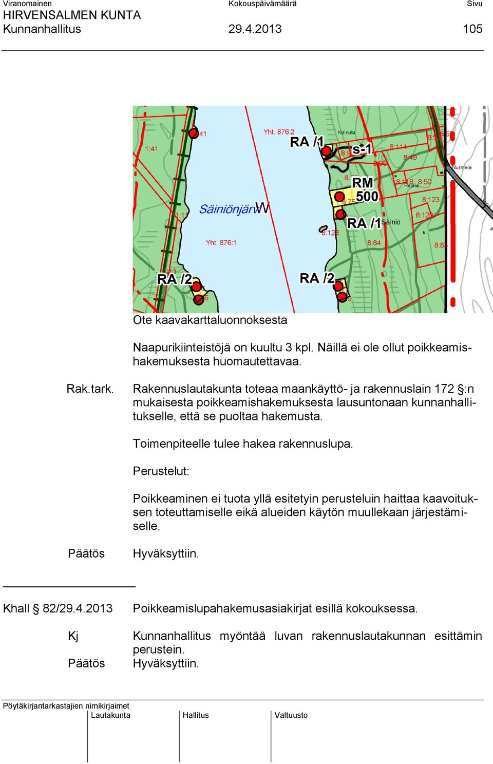 Toimenpiteelle tulee hakea rakennuslupa.