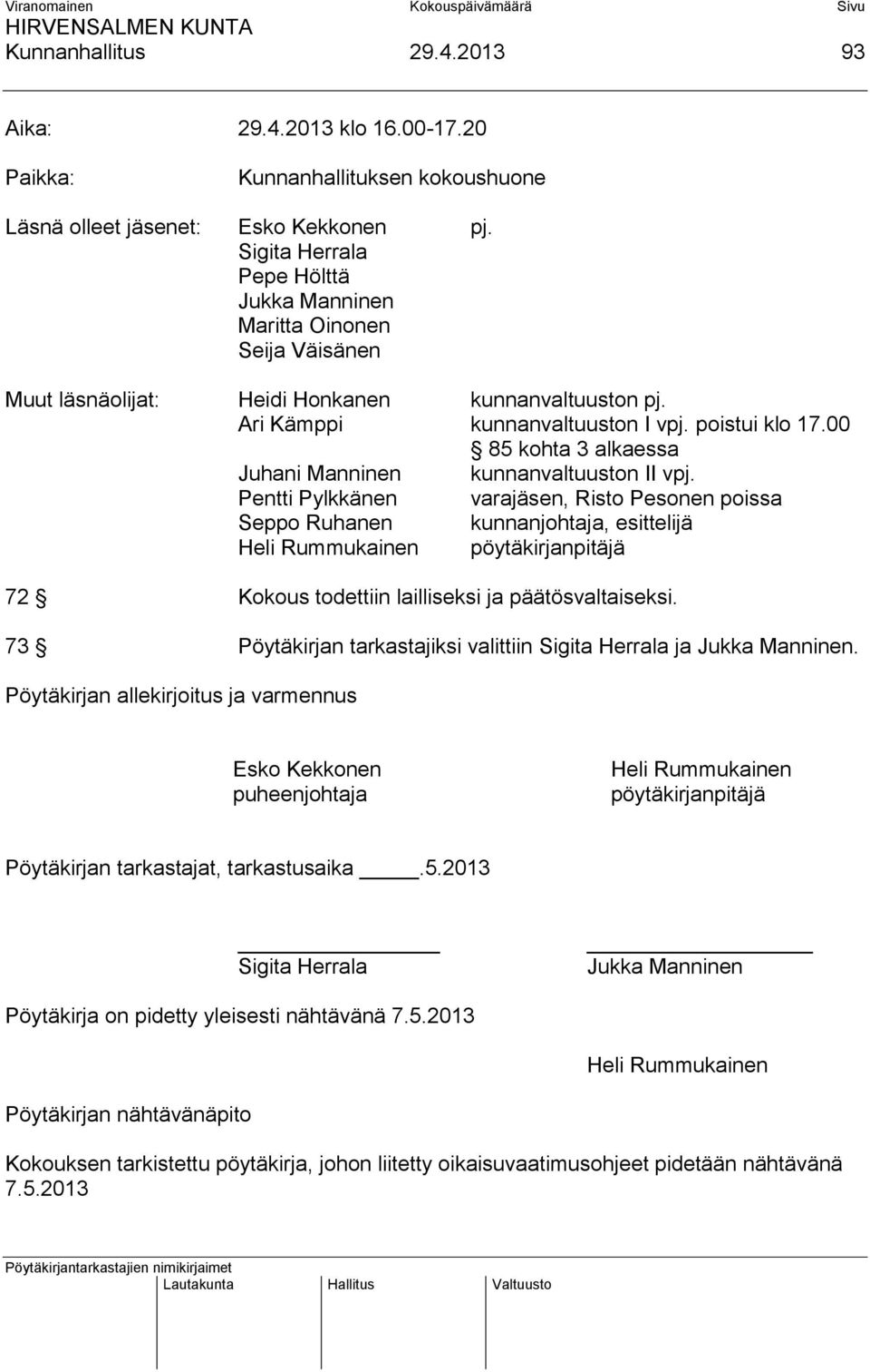 00 85 kohta 3 alkaessa Juhani Manninen kunnanvaltuuston II vpj.