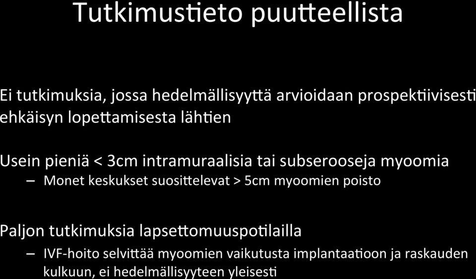 Monet keskukset suosi-elevat > 5cm myoomien poisto Paljon tutkimuksia lapse-omuuspo$lailla