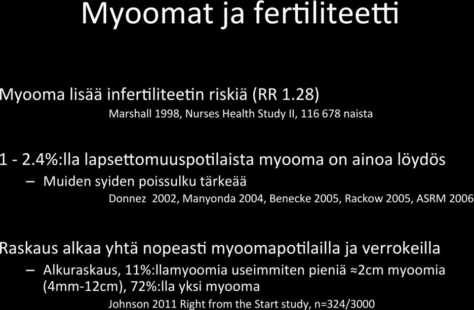 4%:lla lapse-omuuspo$laista myooma on ainoa löydös Muiden syiden poissulku tärkeää Donnez 2002, Manyonda 2004,