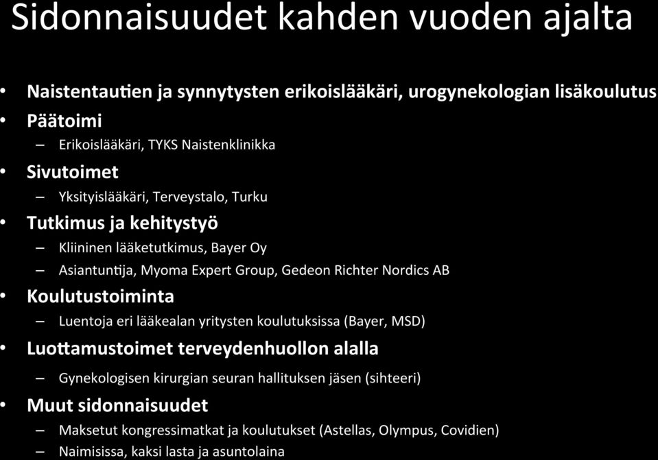 Nordics AB Koulutustoiminta Luentoja eri lääkealan yritysten koulutuksissa (Bayer, MSD) LuoJamustoimet terveydenhuollon alalla Gynekologisen kirurgian