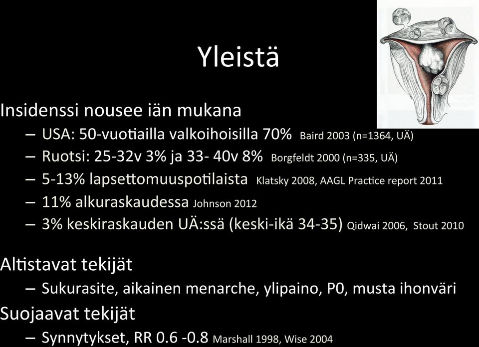 alkuraskaudessa Johnson 2012 3% keskiraskauden UÄ:ssä (keski- ikä 34-35) Qidwai 2006, Stout 2010 Al$stavat tekijät