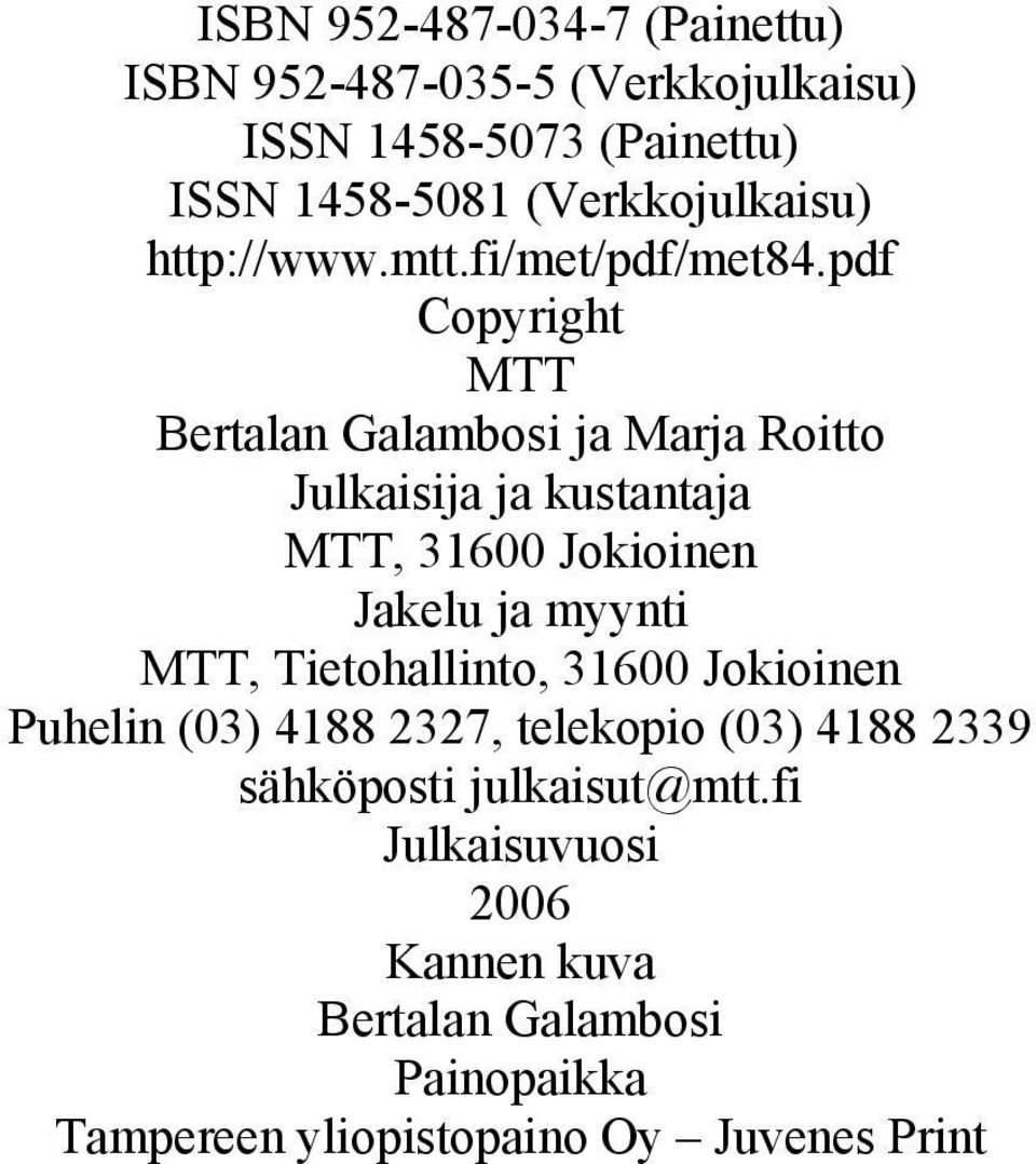 pdf Copyright MTT Bertalan Galambosi ja Marja Roitto Julkaisija ja kustantaja MTT, 31600 Jokioinen Jakelu ja myynti MTT,