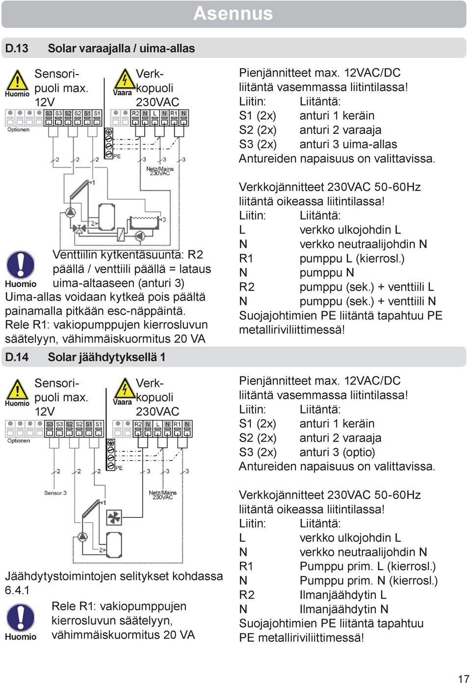 Venttiilin kytkentäsuunta: R2 päällä / venttiili päällä = lataus uima-altaaseen (anturi 3) Uima-allas voidaan kytkeä pois päältä painamalla pitkään esc-näppäintä.