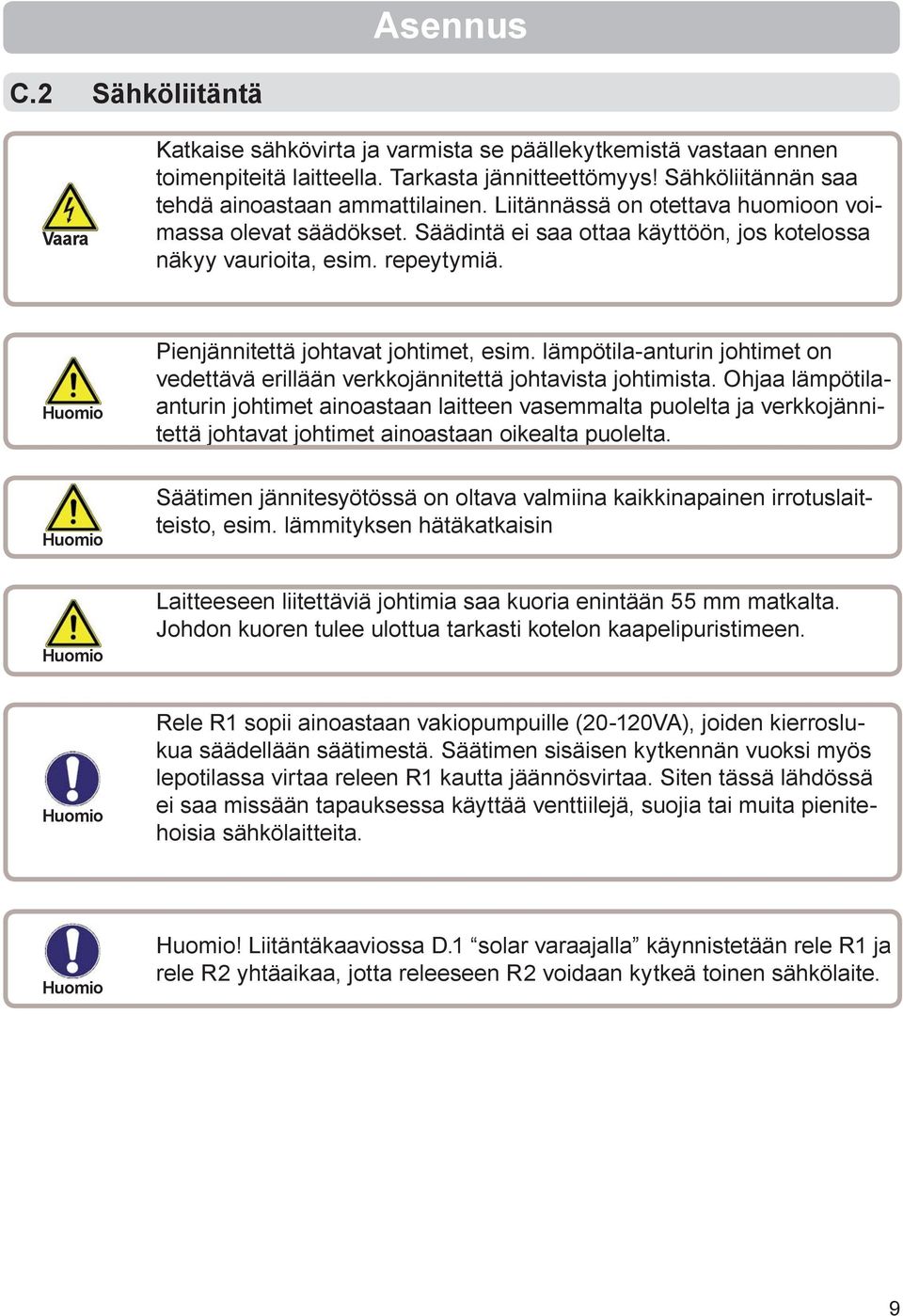 lämpötila-anturin johtimet on vedettävä erillään verkkojännitettä johtavista johtimista.