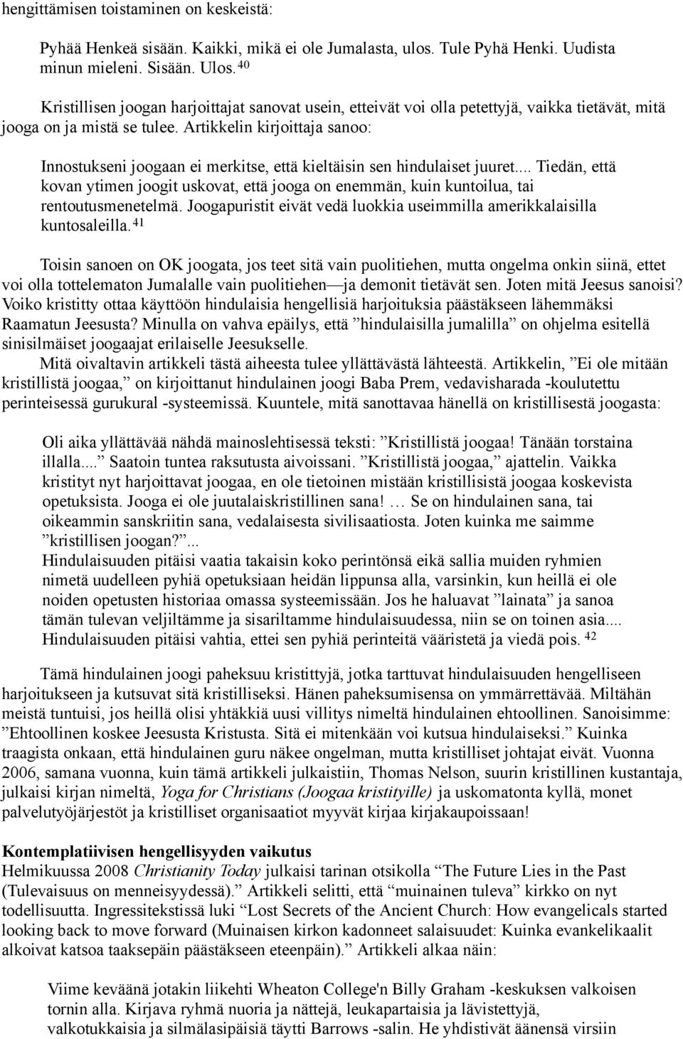 Artikkelin kirjoittaja sanoo: Innostukseni joogaan ei merkitse, että kieltäisin sen hindulaiset juuret.