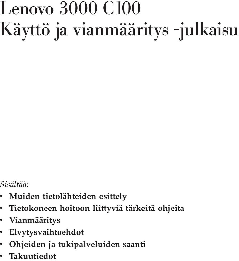 hoitoon liittyviä tärkeitä ohjeita v Vianmääritys v