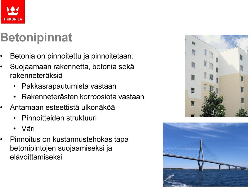 korroosiota vastaan Antamaan esteettistä ulkonäköä Pinnoitteiden struktuuri