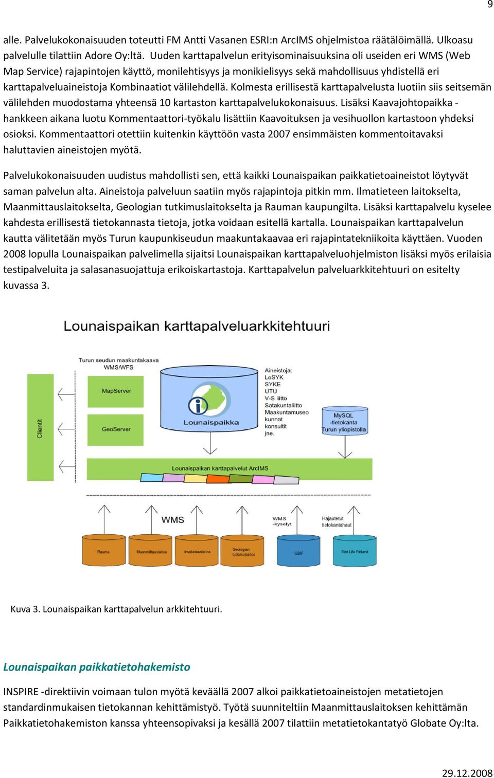 Kombinaatiot välilehdellä. Kolmesta erillisestä karttapalvelusta luotiin siis seitsemän välilehden muodostama yhteensä 1 kartaston karttapalvelukokonaisuus.