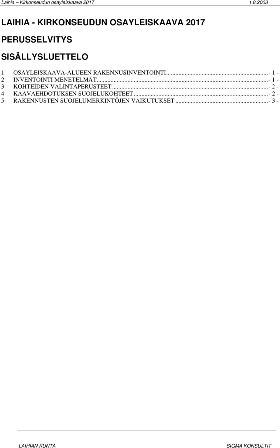OSAYLEISKAAVA-ALUEEN RAKENNUSINVENTOINTI...- 1-2 INVENTOINTI MENETELMÄT.