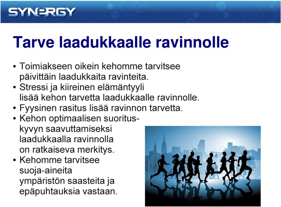 Fyysinen rasitus lisää ravinnon tarvetta.