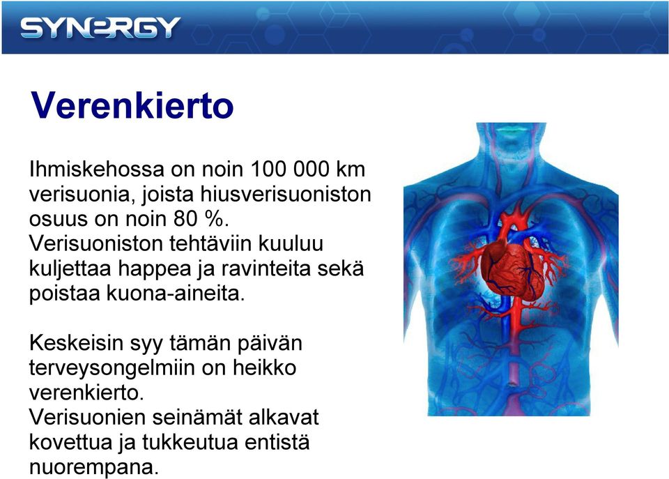 Verisuoniston tehtäviin kuuluu kuljettaa happea ja ravinteita sekä poistaa